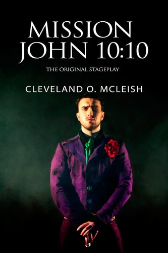 Mission John 10 10: The Original Stageplay