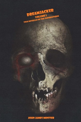 Dreamjacker - Volume I Two Novellas of the Supernatural