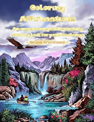 Coloring Affirmations An Empowering Self-Nourishing Coloring Book for Positive Change - Bonus Workbook