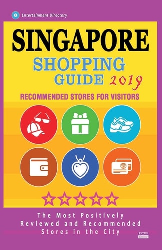 Singapore Shopping Guide 2019 Best Rated Stores in Singapore - Stores Recommended for Visitors, (Shopping Guide 2019)