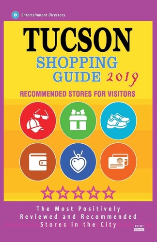 Tucson Shopping Guide 2019 Best Rated Stores in Tucson, Arizona - Stores Recommended for Visitors, (Shopping Guide 2019)