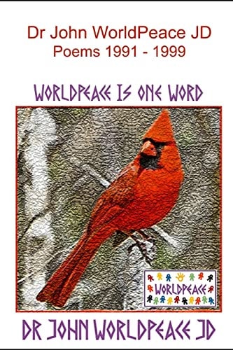 Dr. John WorldPeace JD Poems 1991 To 1999 WorldPeace Poems