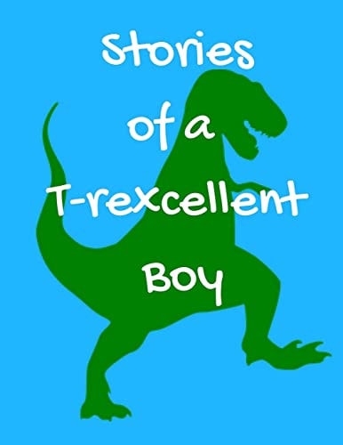 Stories of a T-Rexcellent Boy