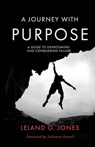 A Journey with Purpose A Guide to Overcoming and Conquering Failure