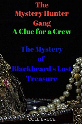 The Mystery Hunters Gang: a Clue for a Crew The Mystery of Blackbeard's Lost Treasure