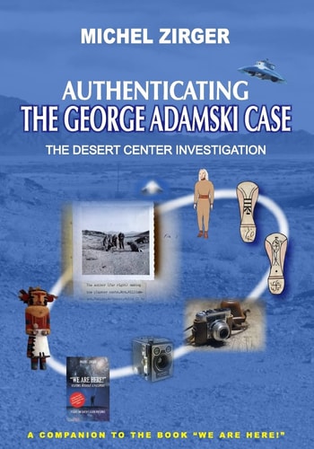 Authenticating the George Adamski Case The Desert Center Investigation: a Companion to the Book We Are Here!