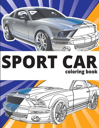 SPORT CAR Coloring Book Cars Coloring Book for Kids - Activity Books for Preschooler - Coloring Book for Boys, Girls, Fun, Coloring Book for Kids Ages 2-4 4-8)