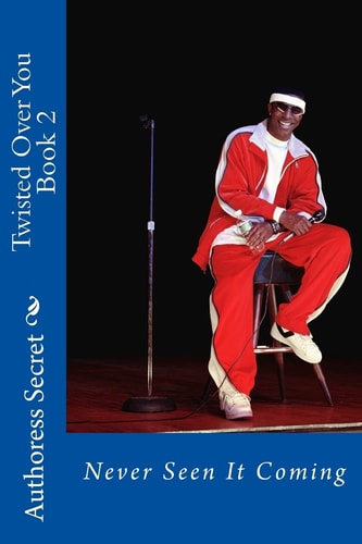 Twisted Over You Book 2 Never Seen It Coming
