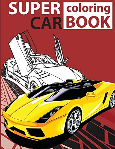 Super Car Coloring Book Cars Coloring Book for Kids - Activity Books for Preschooler - Coloring Book for Boys, Girls, Fun, Coloring Book for Kids Ages 2-4 4-8)