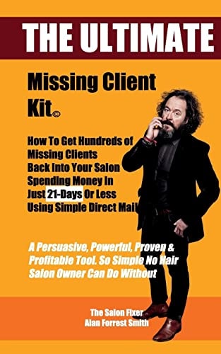 The Ultimate Missing Client Kit How To Get Hundreds of Missing Clients Back Into Your Salon