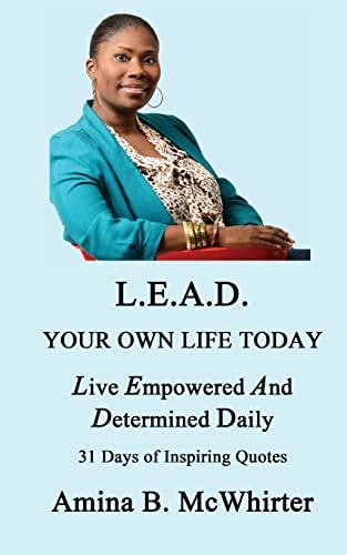 L. E. A. D. Living Empowered and Determined