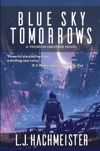 Blue Sky Tomorrows A Novel in the Triorion Universe