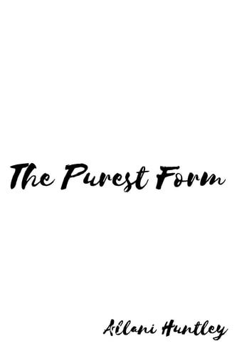 The Purest Form