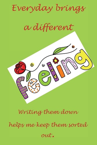 Feelings Everday Brings a Different Feeling