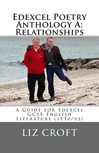 Edexcel Poetry Anthology A: Relationships A Guide for Edexcel GCSE English Literature (1ET0/02)