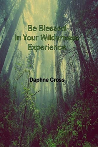 Be Blessed In Your Wilderness Experience