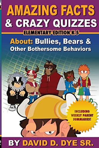 Amazing Facts & Crazy Quizzes Elementary Edition K-5 Bullies, Bears and Other Bothersome Behaviors.