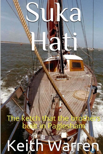 Suka Hati The Ketch That the Brothers Built in Paglesham