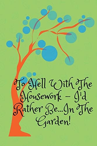 To Hell With The Housework...