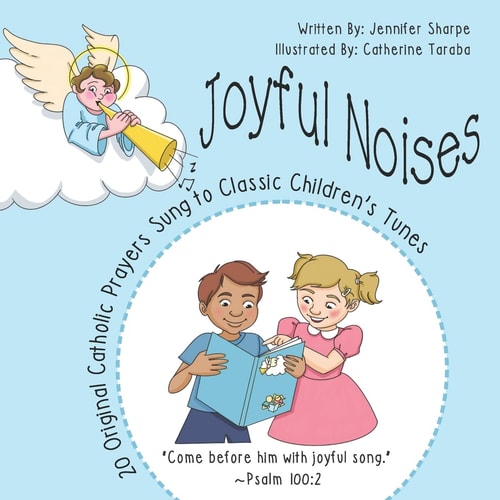 Joyful Noises 20 Original Catholic Prayers Sung to Classic Children's Tunes