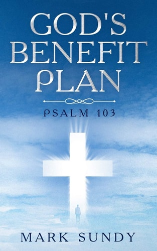 God's Benefit Plan Psalm 103