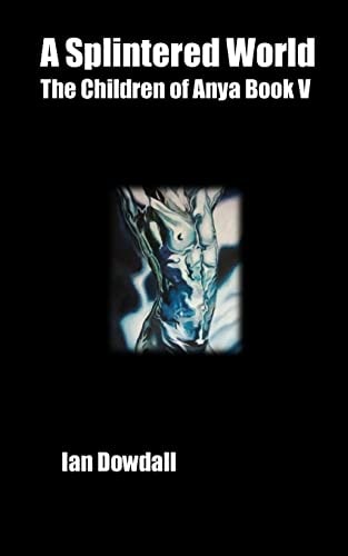 A Splintered World The Children of Anya Volume V
