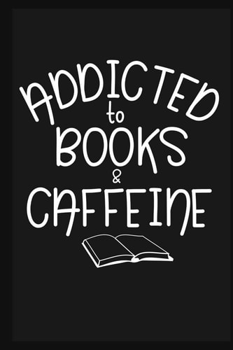 Addicted to Books and Caffeine
