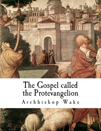 The Gospel Called the Protevangelion The Gospel of James