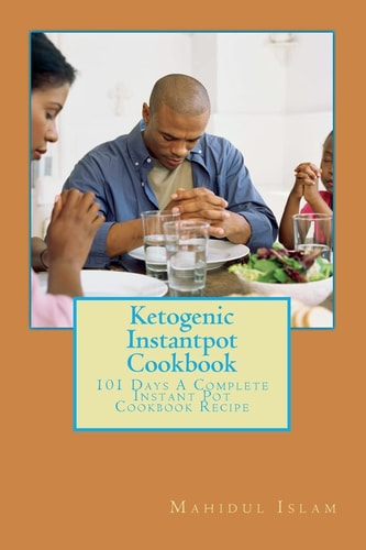 Ketogenic Instantpot Cookbook 101 Days a Complete Instant Pot Cookbook Recipe