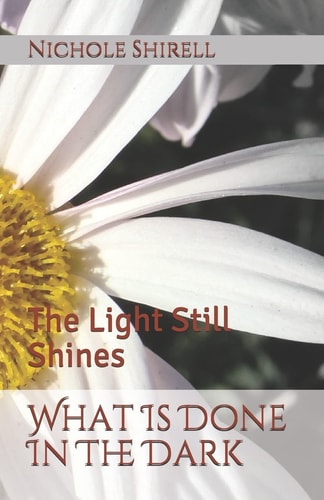 What Is Done In The Dark The Light Still Shines