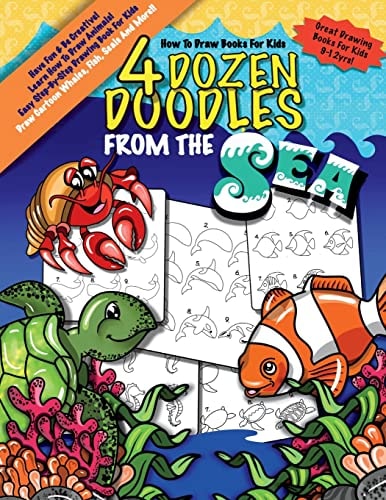 How To Draw Books For Kids; 4 Dozen Doodles From The Sea Learn Step by Step How To Draw Animals; Drawing Book For Kids 9-12; Cartoon Drawing Books For Beginners