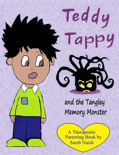Teddy Tappy and the Tangley Memory Monster A Story to Help Children who Have Difficult Memories