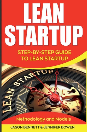 Lean Startup Step-By-Step Guide to Lean Startup (Methodology and Models)