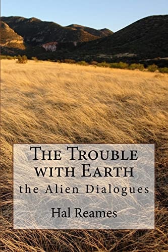 The Trouble with Earth The Alien Dialogues