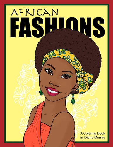African Fashions A Fashion Coloring Book Featuring 24 Beautiful Women From 12 Countries in Africa