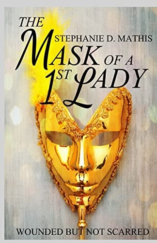 The Mask of a 1st Lady Wounded But Not Scarred