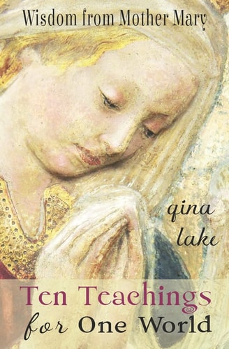 Ten Teachings for One World Wisdom from Mother Mary