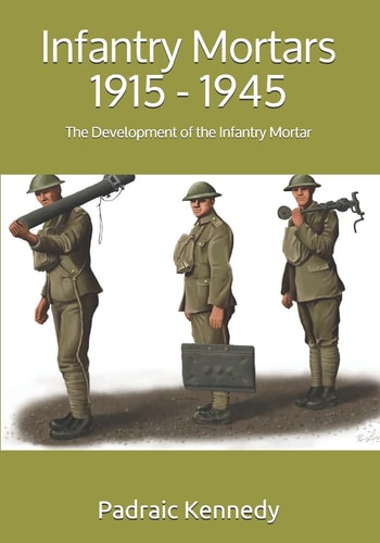 Infantry Mortars 1915 - 1945 The Development of the Infantry Mortar