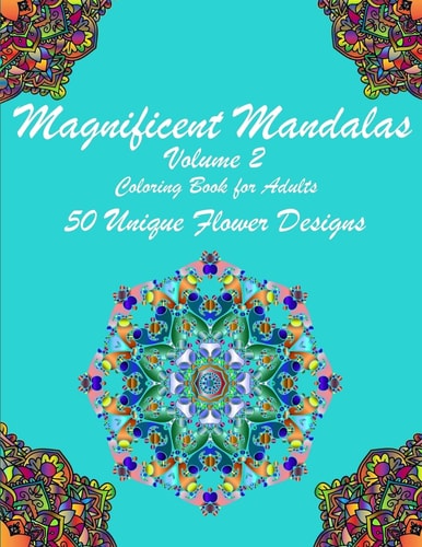 Magnificent Mandalas A Mandala Coloring Book with Uplifting Mandalas Adult Color
