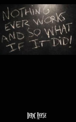 Nothing Ever Works and So What If It Did