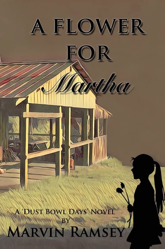 A Flower for Martha A Dust-Bowl-Days Novel