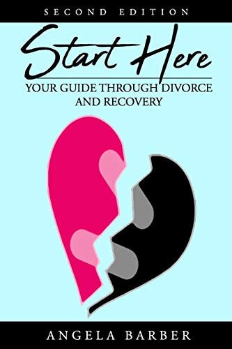 Start Here Your Guide Through Divorce and Recovery 2nd Edition