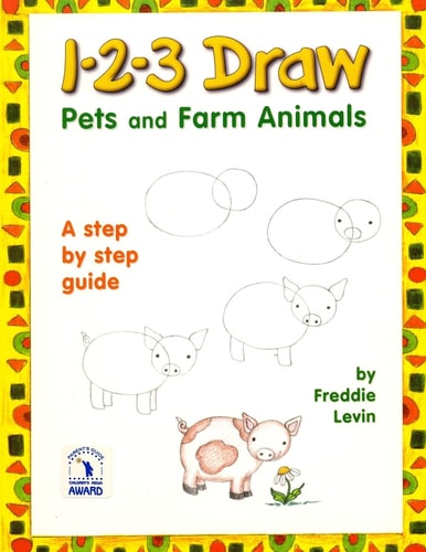 1 2 3 Draw Pets and Farm Animals A Step by Step Drawing Guide for Young Artists
