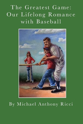 The Greatest Game Our Lifelong Romance with Baseball