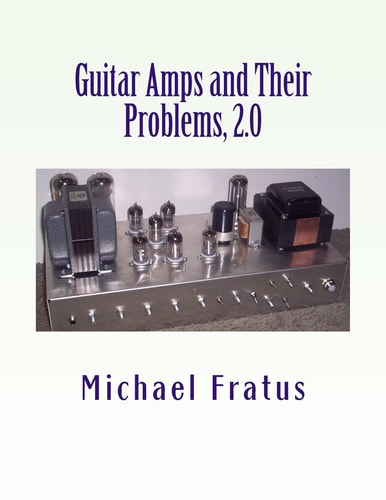 Guitar Amps and Their Problems 2. 0 Updated and Improved