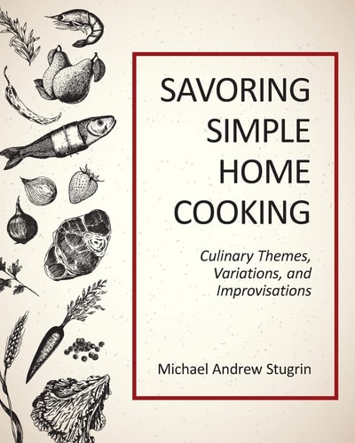 Savoring Simple Home Cooking Culinary Themes, Variations, and Improvisations