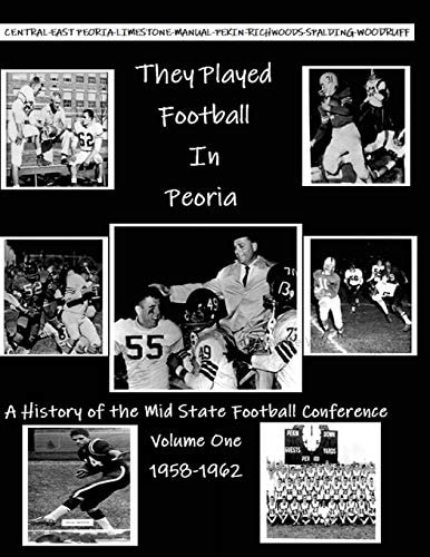 They Played Football In Peoria History of the Mid State Football Conference