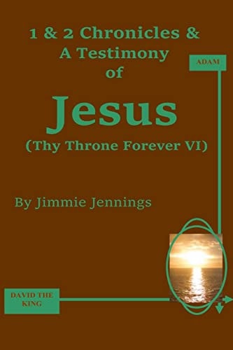 1 and 2 Chronicles and a Testimony of Jesus Thy Throne Forever VI