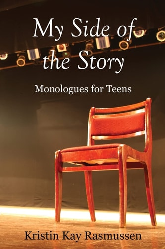 My Side of the Story Monologues for Teens