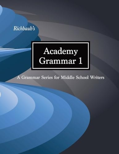 Richbaub's Academy Grammar 1 A Grammar Series for Middle School Writers